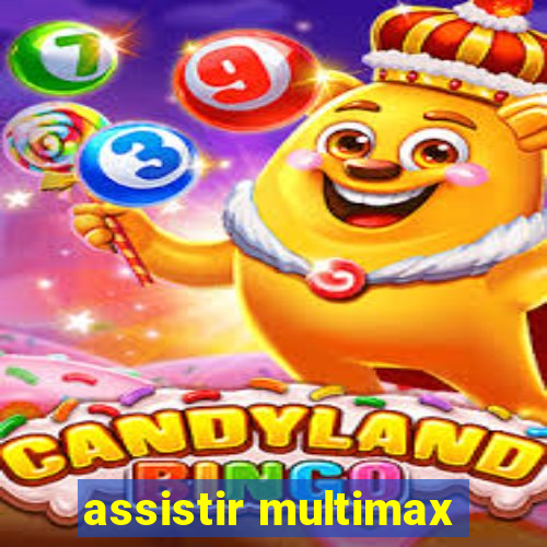 assistir multimax